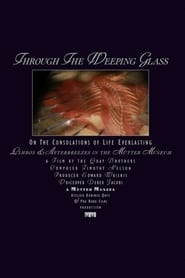 Assistir Filme Through the Weeping Glass: On the Consolations of Life Everlasting (Limbos & Afterbreezes in the Mütter Museum) Online HD