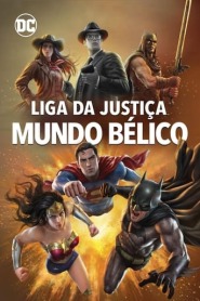 Assistir Filme Liga da Justiça: Mundo Bélico Online HD