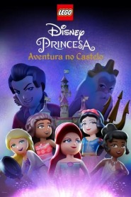 Assistir Filme LEGO Disney Princesa: Aventura no Castelo Online HD