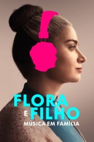 Assistir Filme Flora e Filho: Música em Família Online HD