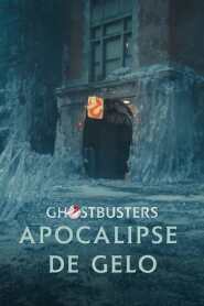Assistir Filme Ghostbusters: Apocalipse de Gelo Online HD